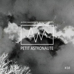 Audio Magnitude Podcast Series #38 Petit Astronaute