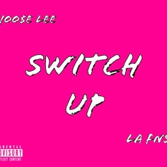 Switch Up - Joo$e Lee ft. LA FNS