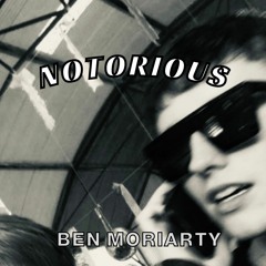 Ben Moriarty - Notorious