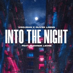 Vidojean X Oliver Loenn Feat. Eleonor Leone - Into The Night (Radio Edit)