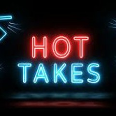 Hot Takes 11-29-2022