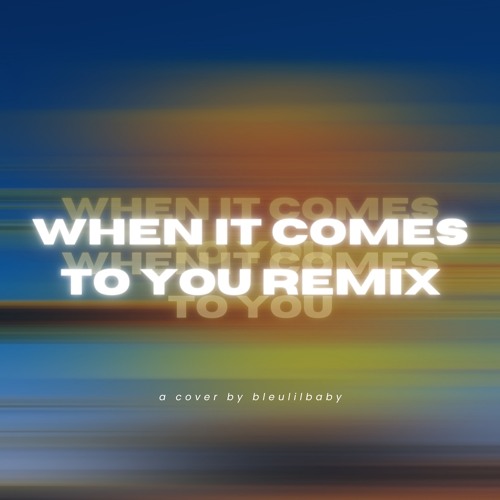 When It Comes to You (Remix)