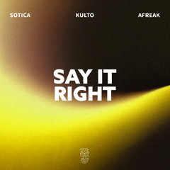 Sotica, KULTO & Afreak - Say It Right