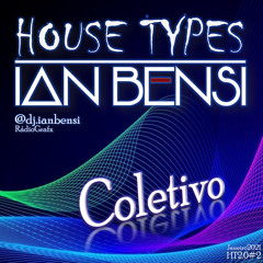 HOUSE TYPES 2.0 -Set Mix #02 - Coletivo - Dj Ian Bensi - DOWNLOAD