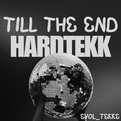 Till the End HARDTEKK