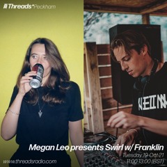 Megan Leo presents Swirl with Franklin on Threads Radio - 19 Oct 21