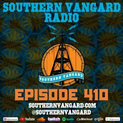 Episode 410 - Southern Vangard Radio
