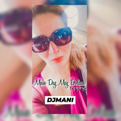 Main Dag Mag Dolan _Tripping Mix_DJMani