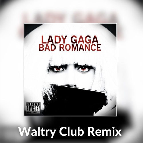 Lady Gaga - Bad Romance (Waltry Club Remix)