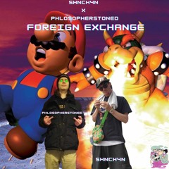 ShnCh4n X PHLOSOPHERSTONED - Foreign Exchange