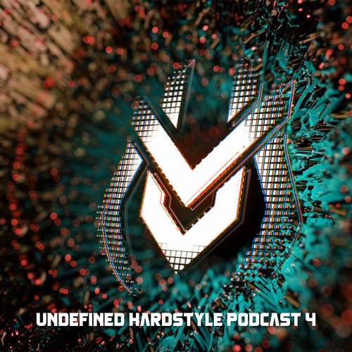 Undefined Hardstyle Podcast Episode #4