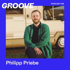 Groove Podcast 418 - Philipp Priebe