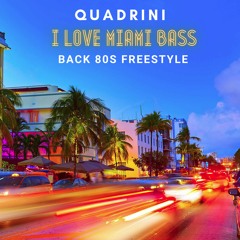 Quadrini - I Love Miami Bass - Back 80s Freestyle
