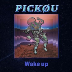 PICKØU - Wake Up (Free Download)