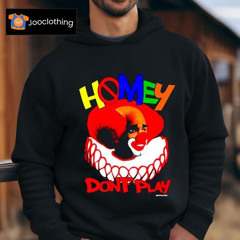 Clown Homey Don&#8217;t Play Shirt