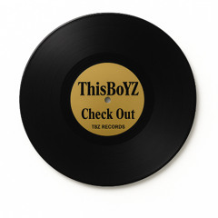 ThisBoYZ - Check Out ( Original Mix )
