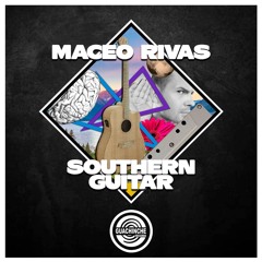 Maceo Rivas - Southern Guitar- Now On Beatport