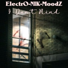 ElectrO-NIK-MoodZ - I Don't Mind