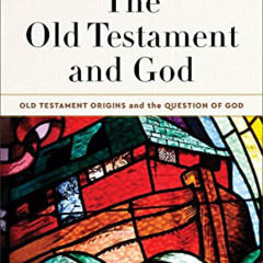 Read EBOOK 💏 The Old Testament and God (Old Testament Origins and the Question of Go