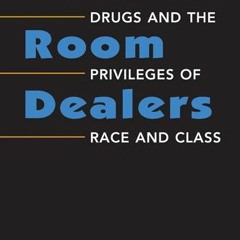 [Download] KINDLE 🧡 Dorm Room Dealers: Drugs and the Privileges of Race and Class by