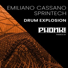 Emiliano Cassano Sprintech - Drum Explosion - PHONK! Records 011