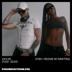 0790 + reenie w/ rawting - 24.11.2025 - foundation.fm