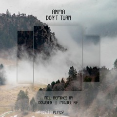 ANMA - Don't Turn (Dowden Remix) (Listeners Edition)