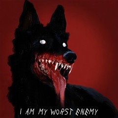 I Am My Worst Enemy