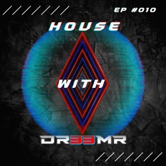 House with DR33MR EP 010