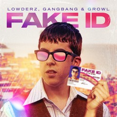 Lowderz, GangBang, GROWL - Fake ID (Remix)