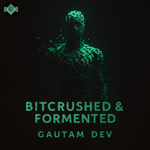 Bitcrushed & Fomented