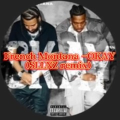 French Montana ft. Lil Baby - Okay (SLLNZ Remix) *Free DL*