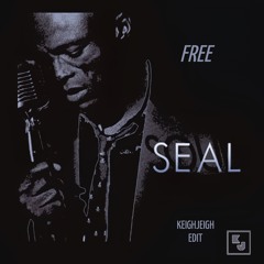 Seal - Free (KeighJeigh Edit) [Free DL]