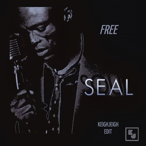 Seal - Free (KeighJeigh Edit)