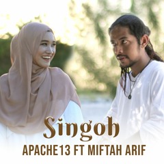 Singoh-Apache13 Ft Miftah Arif