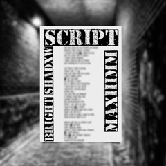 MAXIIIMM - Script (ft.Bright Shadxw)