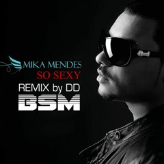 Mika Mendes - SO Sexy - (Denis Delcroix Remix)