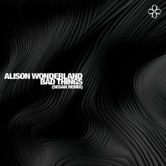 Alison Wonderland - Bad Things (Segan Remix)