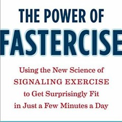 ✔️ Read The Power of Fastercise: Using the New Science of Signaling Exercise to Get Surprisingly