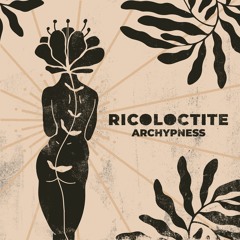 Archypness – Ricoloctite EP Preview [PSYLOCYBINA04]