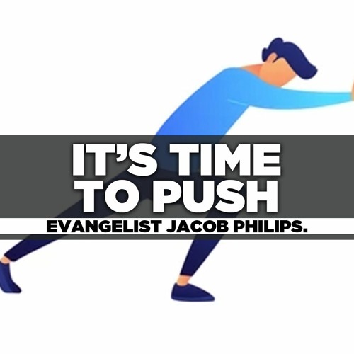 Rev. Jacob Phillips - 2022.03.20 SUN PM Preaching - It's Time to Push!