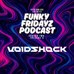 UE: VOIDSHOCK FUNKY FRIDAY PODCAST #5