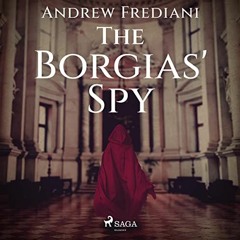 [VIEW] KINDLE ✏️ The Borgias' Spy by  Andrea Frediani,Jot Davies,SAGA Egmont EPUB KIN