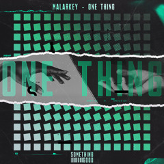 Malarkey - One Thing