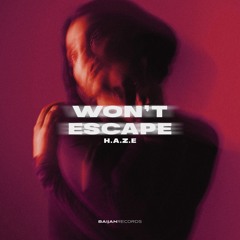 H.A.Z.E - Won't Escape