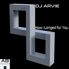 DJ Arvie - How I Longed For You [Arviebeats Records Preview]