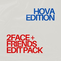 2FACE + Friends Edit Pack: Hova Edition