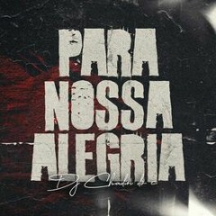 PARA NOSSA ALEGRIA - DJ CHADIN DO C