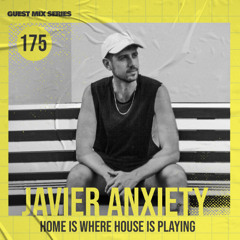 Home Is Where House Is Playing 175 [Housepedia Podcasts] I Javier Anxiety