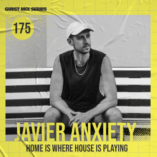 Home Is Where House Is Playing 175 [Housepedia Podcasts] I Javier Anxiety